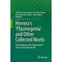 Herrera's 'Plasmogenia' and Other Collected Works: Early Writings on the Experim [Hardcover]