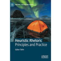 Heuristic Rhetoric: Principles and Practice [Paperback]