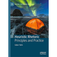 Heuristic Rhetoric: Principles and Practice [Hardcover]