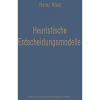 Heuristische Entscheidungsmodelle: Neue Techniken des Programmierens und Entsche [Paperback]