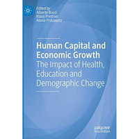 Human Capital and Economic Growth: The Impact of Health, Education and Demograph [Paperback]