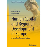 Human Capital and Regional Development in Europe: A Long-Run Comparative View [Hardcover]