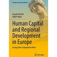 Human Capital and Regional Development in Europe: A Long-Run Comparative View [Paperback]