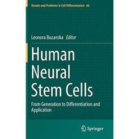 Human Neural Stem Cells: From Generation to Differentiation and Application [Hardcover]