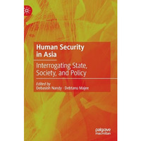 Human Security in Asia: Interrogating State, Society, and Policy [Hardcover]