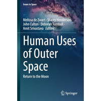 Human Uses of Outer Space: Return to the Moon [Paperback]