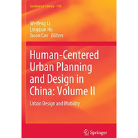 Human-Centered Urban Planning and Design in China: Volume II: Urban Design and M [Paperback]