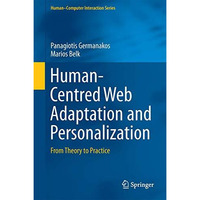 Human-Centred Web Adaptation and Personalization: From Theory to Practice [Hardcover]