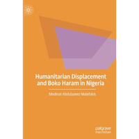 Humanitarian Displacement and Boko Haram in Nigeria [Paperback]