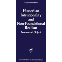 Husserlian Intentionality and Non-Foundational Realism: Noema and Object [Paperback]