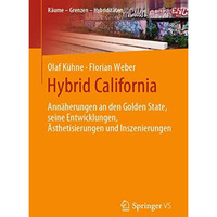 Hybrid California: Ann?herungen an den Golden State, seine Entwicklungen, ?sthet [Paperback]