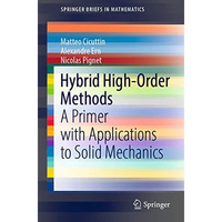 Hybrid High-Order Methods: A Primer with Applications to Solid Mechanics [Paperback]