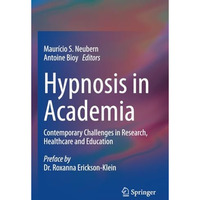 Hypnosis in Academia: Contemporary Challenges in Research, Healthcare and Educat [Paperback]