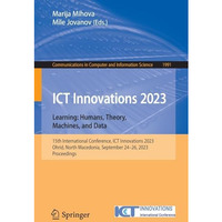 ICT Innovations 2023. Learning: Humans, Theory, Machines, and Data: 15th Interna [Paperback]