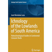 Ichnology of the Lowlands of South America: Paleoichnological Studies in Contine [Paperback]