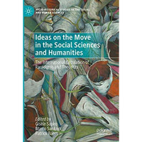 Ideas on the Move in the Social Sciences and Humanities: The International Circu [Paperback]