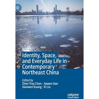 Identity, Space, and Everyday Life in Contemporary Northeast China [Hardcover]