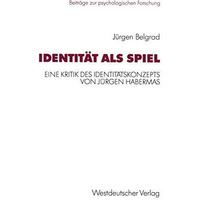 Identit?t als Spiel: Eine Kritik des Identit?tskonzepts von J?rgen Habermas [Paperback]