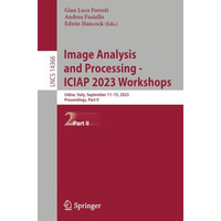 Image Analysis and Processing - ICIAP 2023 Workshops: Udine, Italy, September 11 [Paperback]