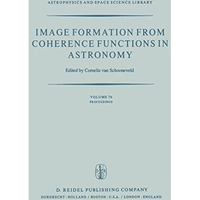 Image Formation from Coherence Functions in Astronomy: Proceedings of IAU Colloq [Hardcover]