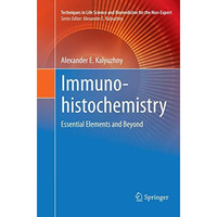 Immunohistochemistry: Essential Elements and Beyond [Paperback]