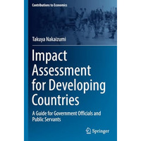 Impact Assessment for Developing Countries: A Guide for Government Officials and [Paperback]