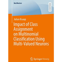 Impact of Class Assignment on Multinomial Classification Using Multi-Valued Neur [Paperback]