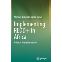 Implementing REDD+ in Africa: A Human Rights Perspective [Hardcover]