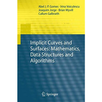 Implicit Curves and Surfaces: Mathematics, Data Structures and Algorithms [Hardcover]