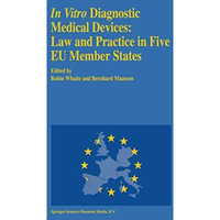 In vitro Diagnostic Medical Devices: Law and Practice in Five EU Member States [Hardcover]