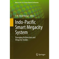 Indo-Pacific Smart Megacity System: Emerging Architecture and Megacity Studies [Hardcover]