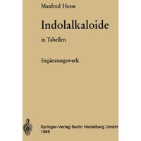 Indolalkaloide in Tabellen: Erg?nzungswerk [Paperback]