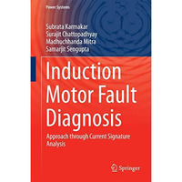 Induction Motor Fault Diagnosis: Approach through Current Signature Analysis [Hardcover]