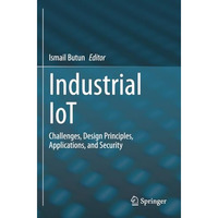 Industrial IoT: Challenges, Design Principles, Applications, and Security [Paperback]