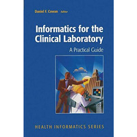 Informatics for the Clinical Laboratory: A Practical Guide for the Pathologist [Hardcover]