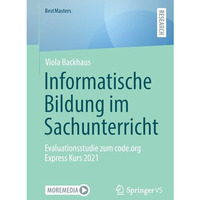 Informatische Bildung im Sachunterricht: Evaluationsstudie zum code.org Express  [Paperback]