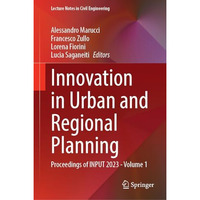 Innovation in Urban and Regional Planning: Proceedings of INPUT 2023 - Volume 1 [Hardcover]