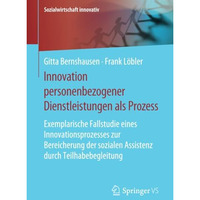 Innovation personenbezogener Dienstleistungen als Prozess: Exemplarische Fallstu [Paperback]