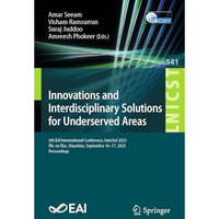 Innovations and Interdisciplinary Solutions for Underserved Areas: 6th EAI Inter [Paperback]