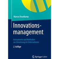 Innovationsmanagement: Instrumente und Methoden zur Umsetzung im Unternehmen [Paperback]