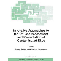 Innovative Approaches to the On-Site Assessment and Remediation of Contaminated  [Hardcover]