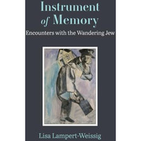 Instrument of Memory: Encounters with the Wandering Jew [Hardcover]