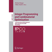 Integer Programming and Combinatorial Optimization: 11th International IPCO Conf [Paperback]