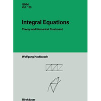 Integral Equations: Theory and Numerical Treatment [Paperback]