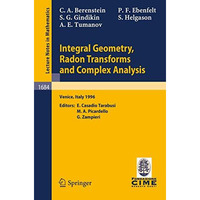 Integral Geometry, Radon Transforms and Complex Analysis: Lectures given at the  [Paperback]