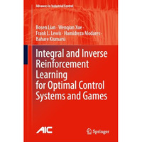 Integral and Inverse Reinforcement Learning for Optimal Control Systems and Game [Hardcover]