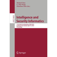 Intelligence and Security Informatics: 11th Pacific Asia Workshop. PAISI 2016, A [Paperback]