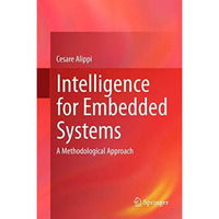 Intelligence for Embedded Systems: A Methodological Approach [Hardcover]