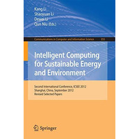 Intelligent Computing for Sustainable Energy and Environment: Second Internation [Paperback]