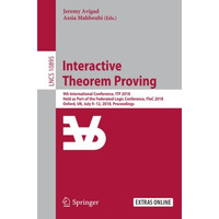 Interactive Theorem Proving: 9th International Conference, ITP 2018, Held as Par [Paperback]